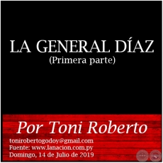 LA GENERAL DÍAZ (Primera parte) - Por Toni Roberto - Domingo, 14 de Julio de 2019